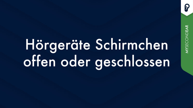 Hörgeräte Schirmchen offen oder geschlossen?